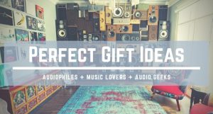Audiophile Gift Ideas Audiophiles Enthusiasts Music Lovers Audio Geeks